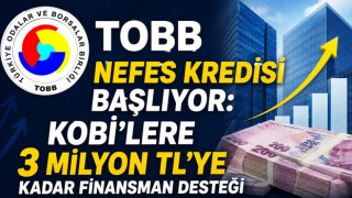 TOBB Nefes Kredisi Başlıyor: KOBİ’lere 3 Milyon TL’ye Kadar Finansman Desteği