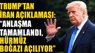 Trump’tan İran Açıklaması: “Anlaşma Tamamlandı, Hürmüz Boğazı Açılıyor”