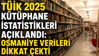 TÜİK 2025 Kütüphane İstatistikleri Açıklandı: Osmaniye Verileri Dikkat Çekti