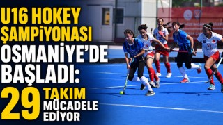 U16 Hokey Şampiyonası Osmaniye’de Başladı: 29 Takım Mücadele Ediyor