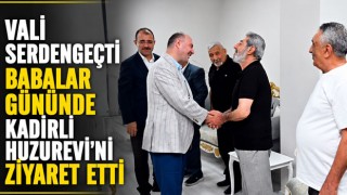 Vali Serdengeçti Babalar Gününde Kadirli Huzurevi’ni Ziyaret Etti