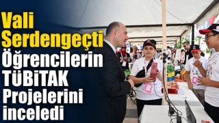 Vali Serdengeçti Öğrencilerin TÜBİTAK Projelerini İnceledi