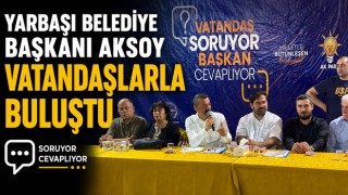 Yarbaşı Belediye Başkanı Aksoy Vatandaşlarla Buluştu