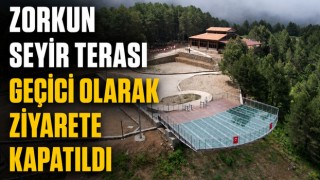 Zorkun Seyir Terası Geçici Olarak Ziyarete Kapatıldı
