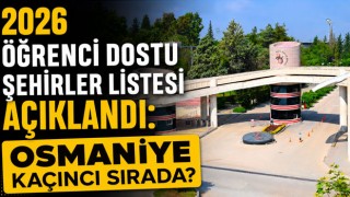 2026 Öğrenci Dostu Şehirler Listesi Açıklandı: Osmaniye Kaçıncı Sırada?