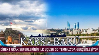 Bakü-Kars direkt uçak seferlerinin ilk uçuşu 30 Temmuzda gerçekleşiyor
