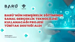 BARÜnün hemşirelik eğitiminde sanal gerçeklik teknolojisi kullanacağı projesi TÜBİTAK desteği aldı