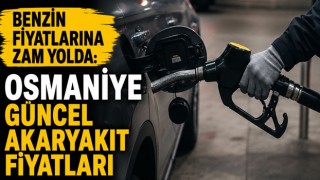 Benzin Fiyatlarına Zam Yolda: Osmaniye Güncel Akaryakıt Fiyatları