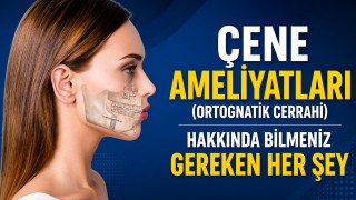 Çene Ameliyatları (Ortognatik Cerrahi) Hakkında Bilmeniz Gereken Her Şey