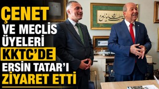Çenet ve Meclis Üyeleri KKTC’de Ersin Tatar’ı Ziyaret Etti