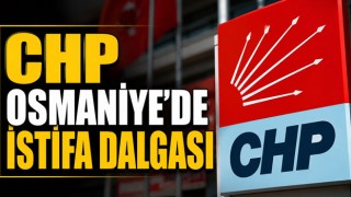 CHP Osmaniye’de İstifa Dalgası
