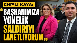 CHP’li Kaya: “Başkanımıza Yönelik Saldırıyı Lanetliyorum”