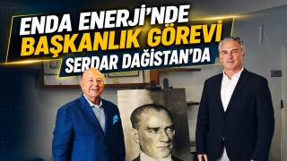 Enda Enerji'nde Başkanlık Görevi Serdar Dağıstan'da