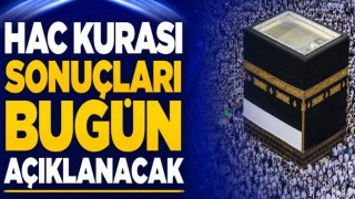 Hac Kurası Sonuçları Bugün Açıklanacak