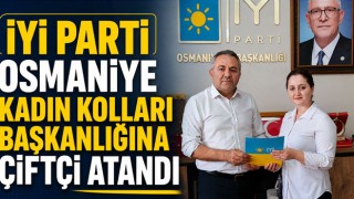 İYİ Parti Osmaniye Kadın Kolları Başkanlığına Çiftçi Atandı
