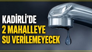 Kadirli'de 2 Mahalleye Su Verilemeyecek