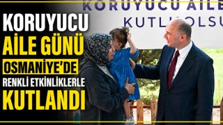 Koruyucu Aile Günü Osmaniye'de Renkli Etkinliklerle Kutlandı