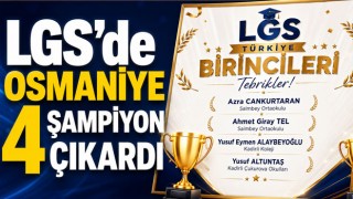 LGS’de Osmaniye 4 Şampiyon Çıkardı