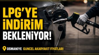 LPG'ye İndirim Bekleniyor! Osmaniye Güncel Akaryakıt Fiyatları