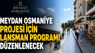 Meydan Osmaniye Projesi İçin Lansman Programı Düzenlenecek