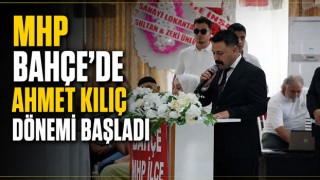 MHP Bahçe’de Ahmet Kılıç Dönemi Başladı