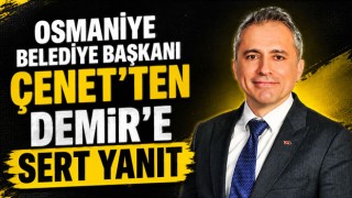 Osmaniye Belediye Başkanı Çenet'ten Demir'e Sert Yanıt
