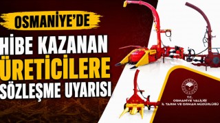 Osmaniye'de Hibe Kazanan Üreticilere Sözleşme Uyarısı