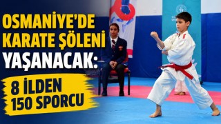 Osmaniye'de Karate Şöleni Yaşanacak: 8 İlden 150 Sporcu