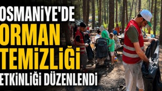 Osmaniye’de Orman Temizliği Etkinliği Düzenlendi