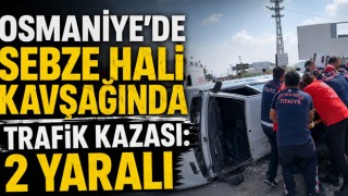 Osmaniye'de Sebze Hali Kavşağında Trafik Kazası: 2 Yaralı