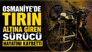 Osmaniye'de Tırın Altına Giren Sürücü Hayatını Kaybetti
