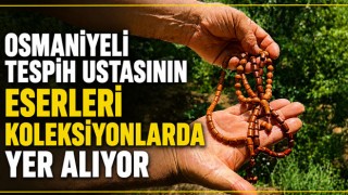 Osmaniyeli Tespih Ustasının Eserleri Koleksiyonlarda Yer Alıyor