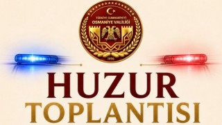 Osmaniye’nin Bazı Mahalleleri Huzur Toplantısında Bir Araya Geliyor