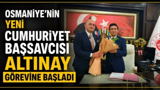Osmaniye'nin Yeni Cumhuriyet Başsavcısı Altınay Görevine Başladı
