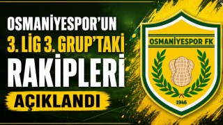 Osmaniyespor’un 3. Lig 3. Grup’taki Rakipleri Açıklandı