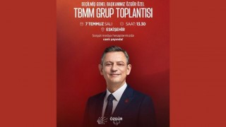 Özel CHP Grup Toplantısını Eskişehir’de Yapacak