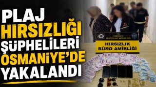 Plaj Hırsızlığı Şüphelileri Osmaniye'de Yakalandı