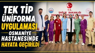 Tek Tip Üniforma Uygulaması Osmaniye Hastanesinde Hayata Geçirildi