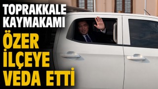 Toprakkale Kaymakamı Özer İlçeye Veda Etti
