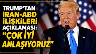 Trump'tan İran-ABD İlişkileri Açıklaması: "Çok İyi Anlaşıyoruz"
