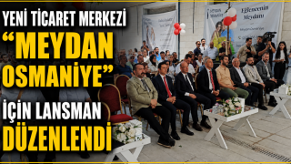 Yeni Ticaret Merkezi “Meydan Osmaniye” İçin Lansman Düzenlendi
