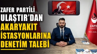 Zafer Partili Ulaştır’dan Akaryakıt İstasyonlarına Denetim Talebi
