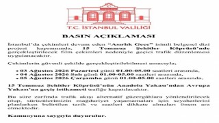 Asırlık Gece belgeseli çekimleri nedeniyle 15 Temmuz Şehitler Köprüsü trafiğe kapatılacak