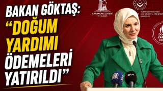 Bakan Göktaş: “Doğum Yardımı Ödemeleri Yatırıldı”