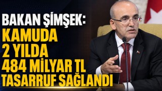 Bakan Şimşek: “Kamuda 2 Yılda 484 Milyar TL Tasarruf Sağlandı”