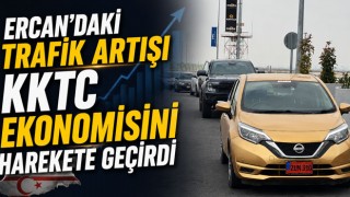 Ercan’daki Trafik Artışı KKTC Ekonomisini Harekete Geçirdi