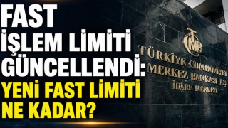 FAST İşlem Limiti Güncellendi: Yeni FAST Limiti Ne Kadar?