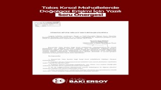 MHPli Ersoy, Talas kırsal mahallelerinin doğalgaz taleplerini TBMM gündemine taşıdı