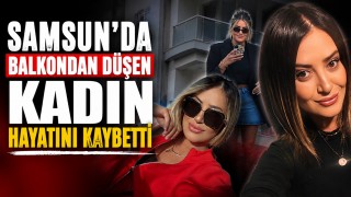 Samsun'da balkondan düşen kadın hayatını kaybetti