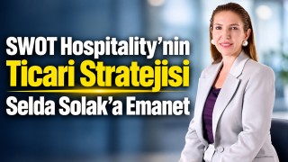 SWOT Hospitality’nin Ticari Stratejisi Selda Solak’a Emanet